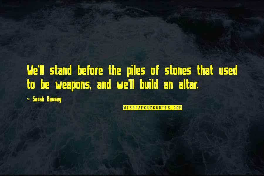 Fikri Karayel Quotes By Sarah Bessey: We'll stand before the piles of stones that Fikri Karayel Quotes By Sarah Bessey: We'll stand before the piles of stones that