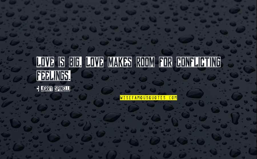 Fikrialem Quotes By Jerry Spinelli: Love is big. Love makes room for conflicting Fikrialem Quotes By Jerry Spinelli: Love is big. Love makes room for conflicting