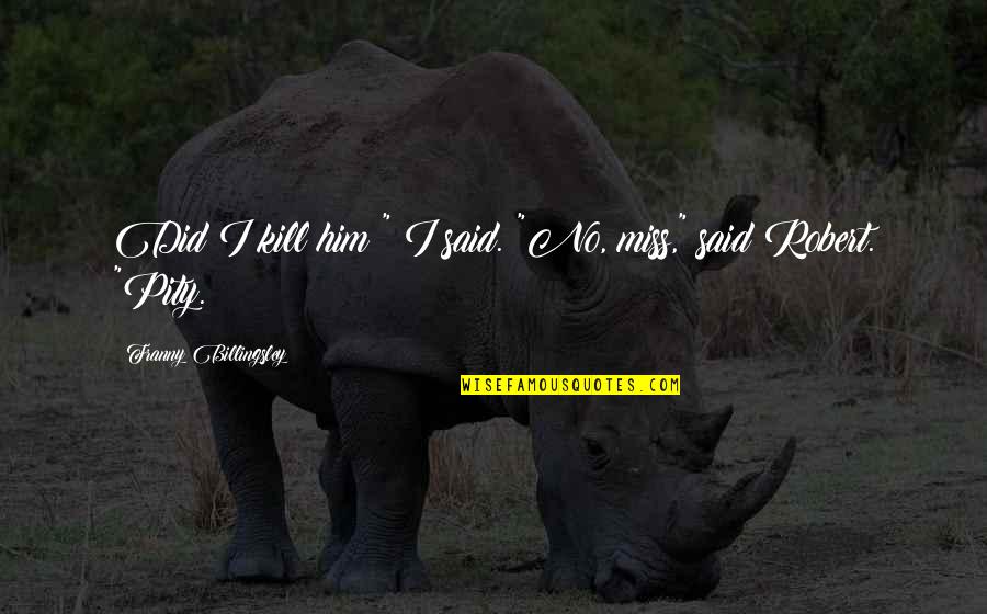 Fiktional Duden Quotes By Franny Billingsley: Did I kill him?" I said. "No, miss,"