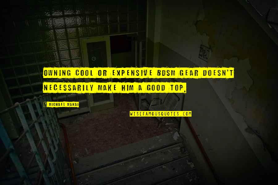 Fiktional Duden Quotes By Michael Makai: Owning cool or expensive BDSM gear doesn't necessarily