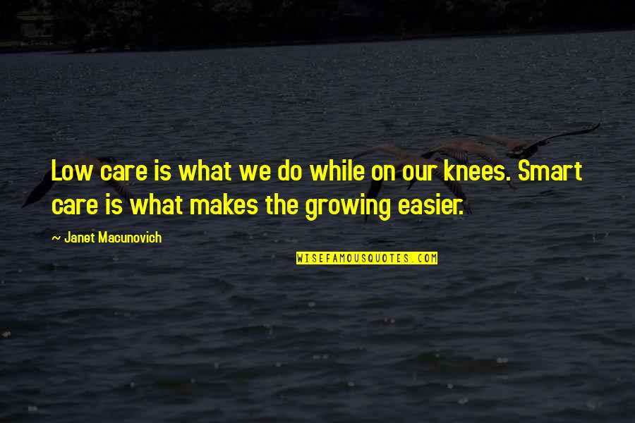 Filamentary Keratopathy Quotes By Janet Macunovich: Low care is what we do while on