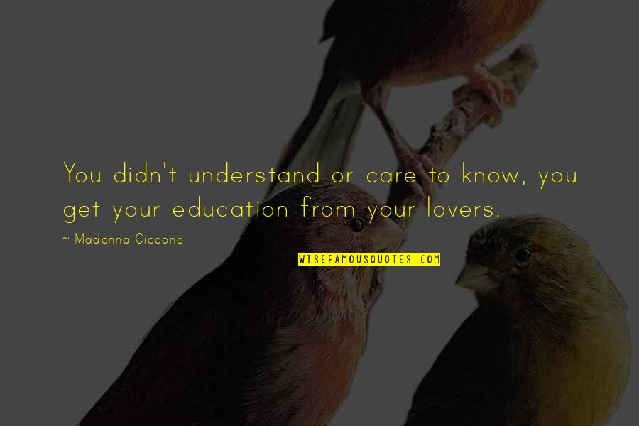 Filamentary Keratopathy Quotes By Madonna Ciccone: You didn't understand or care to know, you