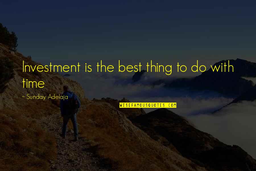 Filamentary Keratopathy Quotes By Sunday Adelaja: Investment is the best thing to do with