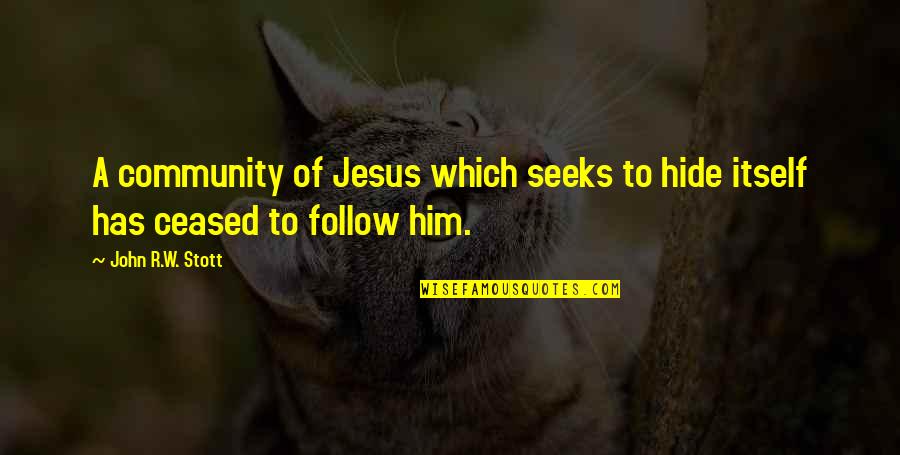 Filanowskis Farm Quotes By John R.W. Stott: A community of Jesus which seeks to hide
