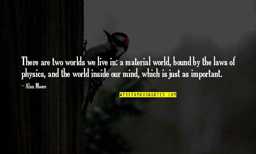 Filantropia Pr Quotes By Alan Moore: There are two worlds we live in: a