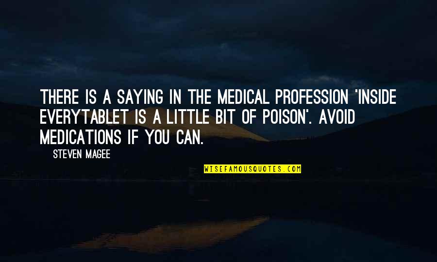 Filberts Quotes By Steven Magee: There is a saying in the medical profession