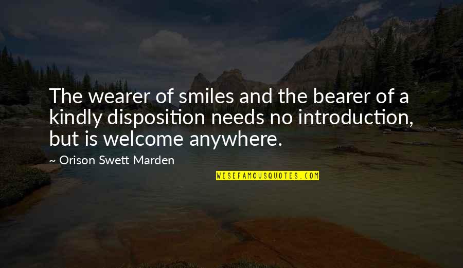 Filched Quotes By Orison Swett Marden: The wearer of smiles and the bearer of