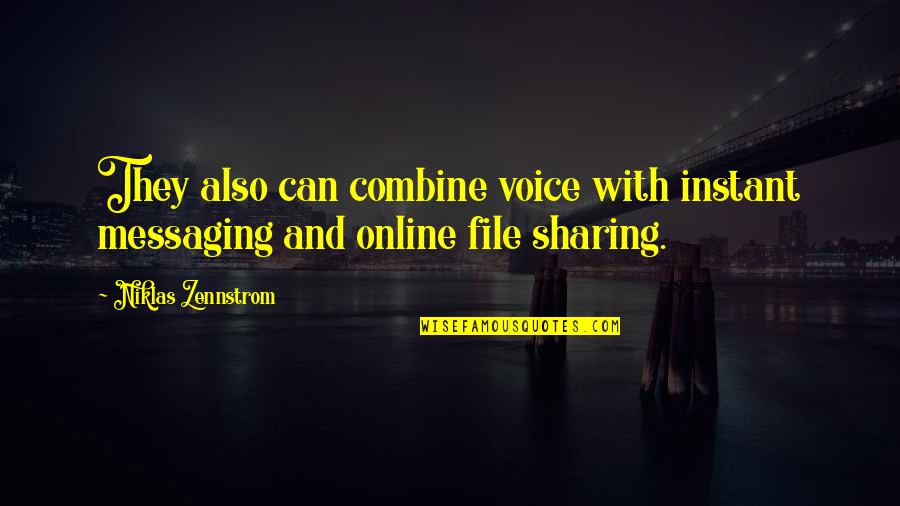 File Sharing Quotes By Niklas Zennstrom: They also can combine voice with instant messaging
