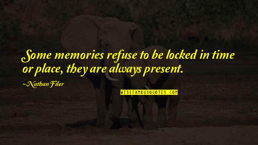 Filer Quotes By Nathan Filer: Some memories refuse to be locked in time