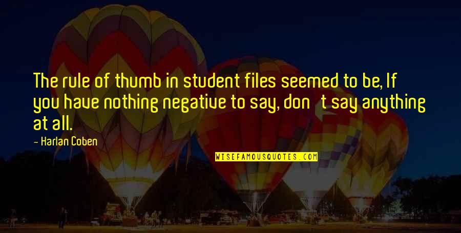 Files Quotes By Harlan Coben: The rule of thumb in student files seemed Files Quotes By Harlan Coben: The rule of thumb in student files seemed
