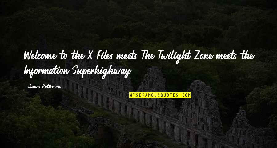 Files Quotes By James Patterson: Welcome to the X-Files meets The Twilight Zone Files Quotes By James Patterson: Welcome to the X-Files meets The Twilight Zone