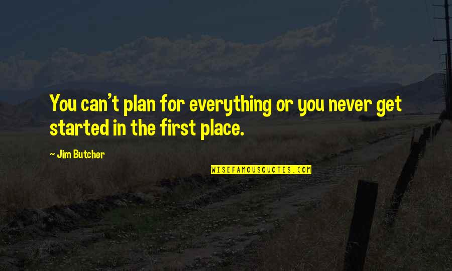 Files Quotes By Jim Butcher: You can't plan for everything or you never