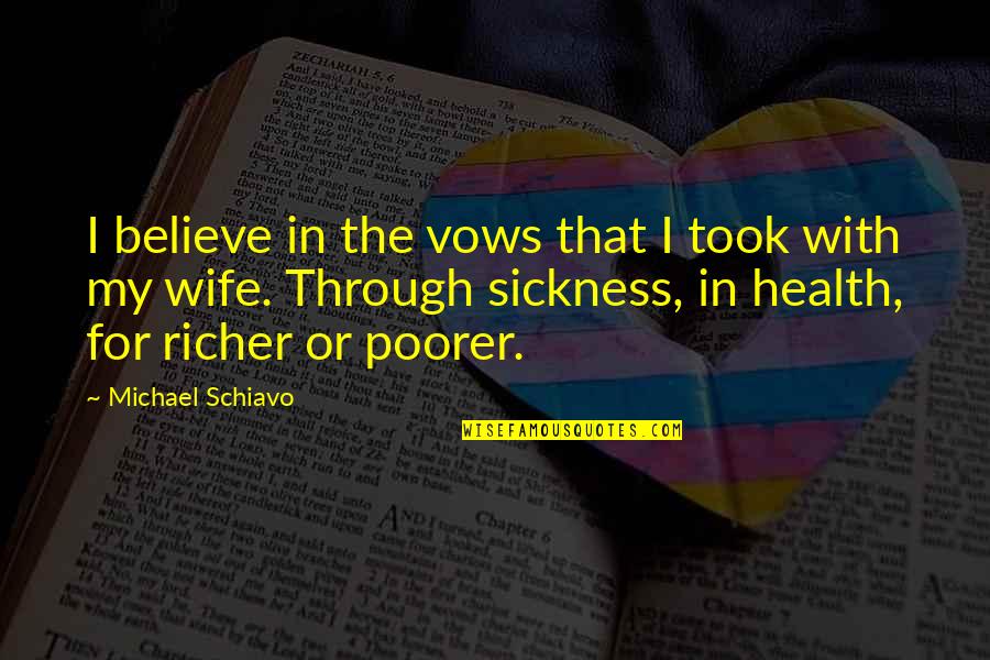 Filharmonie Na Quotes By Michael Schiavo: I believe in the vows that I took