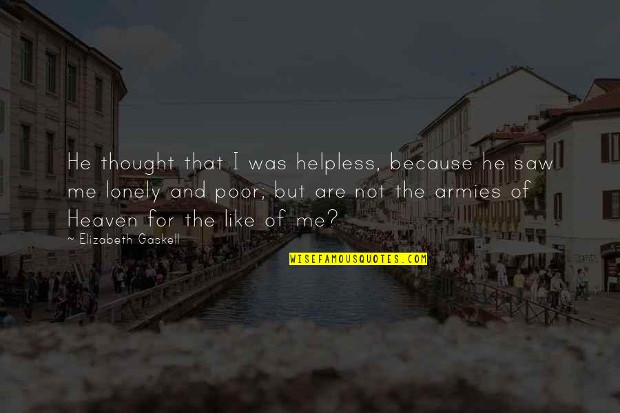 Filharmonie Quotes By Elizabeth Gaskell: He thought that I was helpless, because he Filharmonie Quotes By Elizabeth Gaskell: He thought that I was helpless, because he