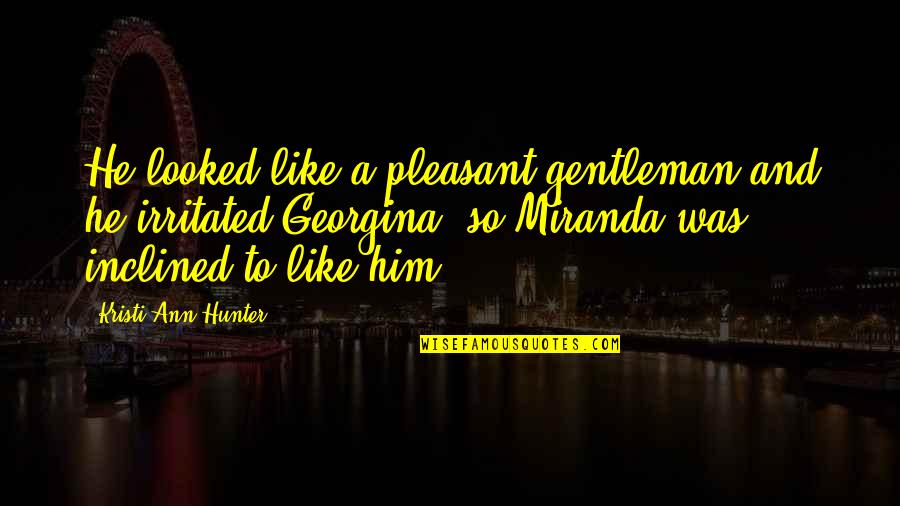 Filharmonie Quotes By Kristi Ann Hunter: He looked like a pleasant gentleman and he Filharmonie Quotes By Kristi Ann Hunter: He looked like a pleasant gentleman and he