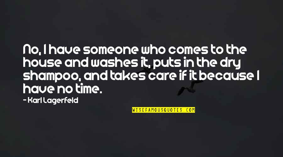Filho Rebelde Quotes By Karl Lagerfeld: No, I have someone who comes to the Filho Rebelde Quotes By Karl Lagerfeld: No, I have someone who comes to the