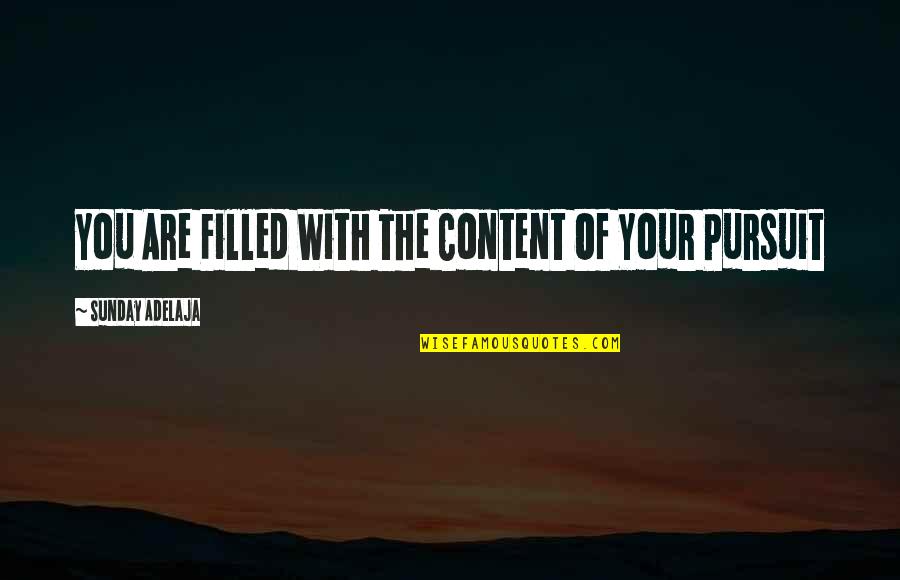 Filibusterismo Quotes By Sunday Adelaja: You Are Filled With The Content Of Your