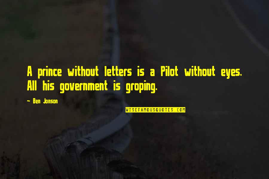 Filicidal Quotes By Ben Jonson: A prince without letters is a Pilot without