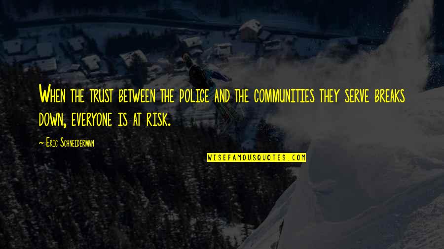 Filiforme Hoja Quotes By Eric Schneiderman: When the trust between the police and the Filiforme Hoja Quotes By Eric Schneiderman: When the trust between the police and the
