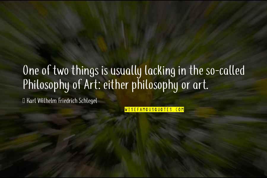 Filiforms Quotes By Karl Wilhelm Friedrich Schlegel: One of two things is usually lacking in
