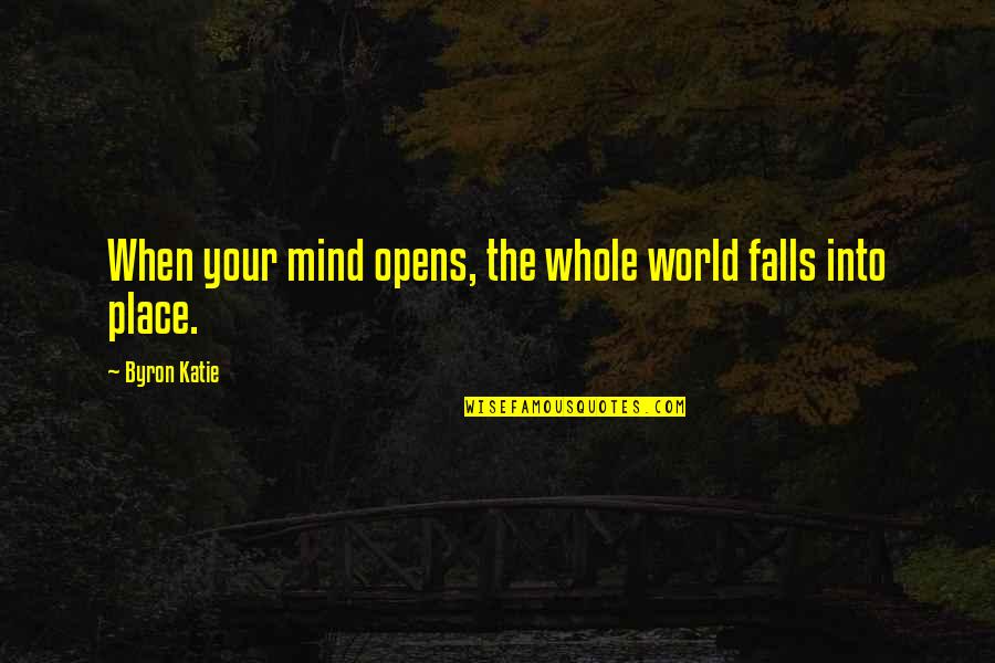 Filigrana Quotes By Byron Katie: When your mind opens, the whole world falls