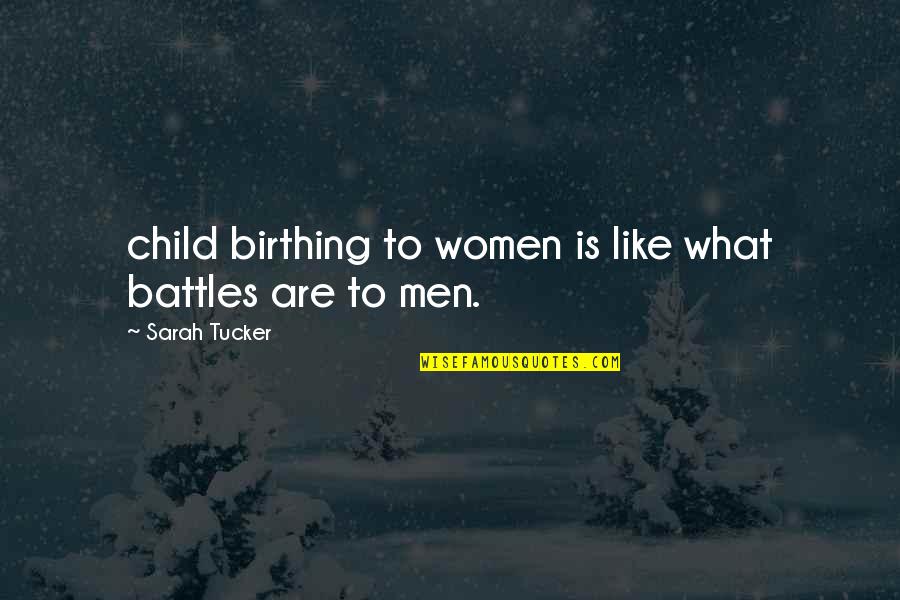 Filigranas Quotes By Sarah Tucker: child birthing to women is like what battles