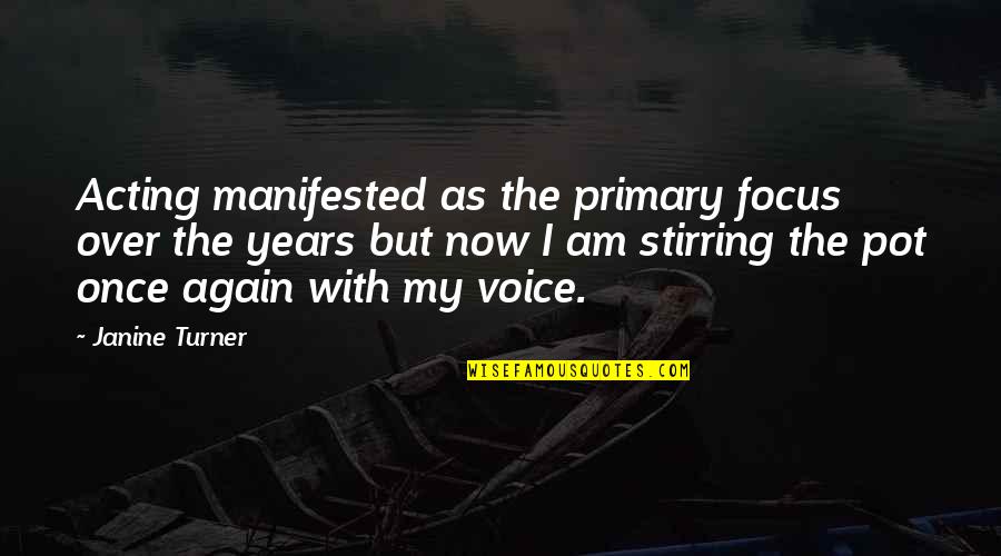 Filigreed Quotes By Janine Turner: Acting manifested as the primary focus over the