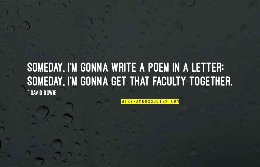 Filimon Ramos Quotes By David Bowie: Someday, I'm gonna write a poem in a Filimon Ramos Quotes By David Bowie: Someday, I'm gonna write a poem in a