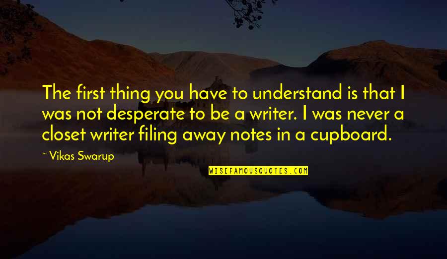 Filing Quotes By Vikas Swarup: The first thing you have to understand is