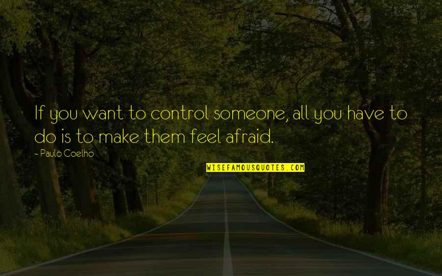 Filip De Winter Quotes By Paulo Coelho: If you want to control someone, all you