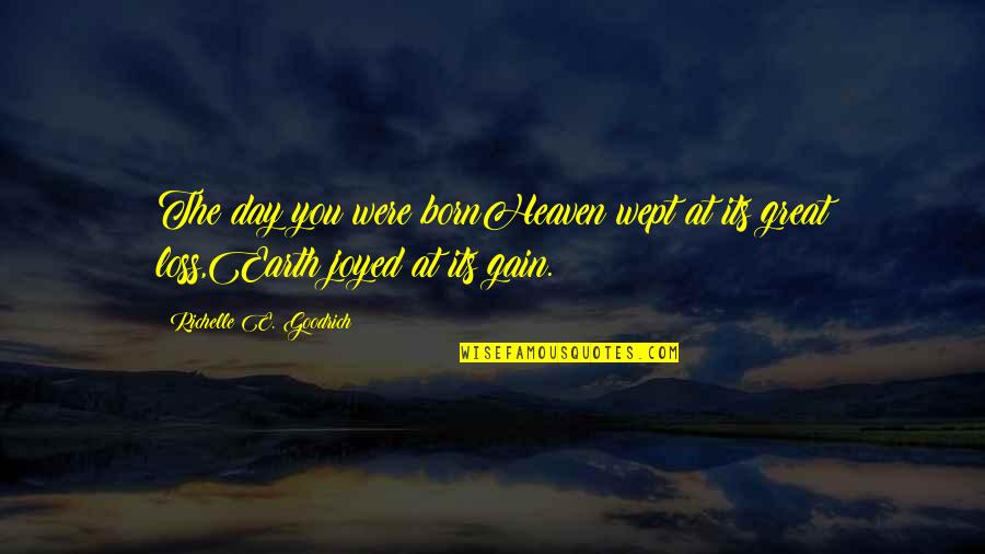 Filip Joos Quotes By Richelle E. Goodrich: The day you were bornHeaven wept at its