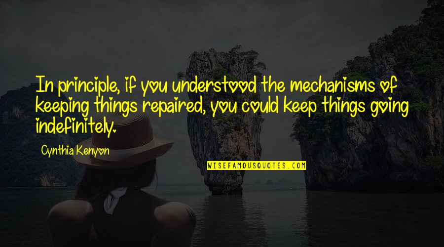 Filipenses 1 Quotes By Cynthia Kenyon: In principle, if you understood the mechanisms of Filipenses 1 Quotes By Cynthia Kenyon: In principle, if you understood the mechanisms of