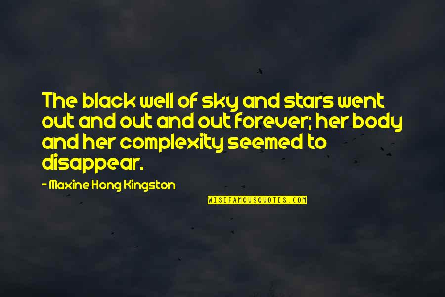 Filipinas Wikipedia Quotes By Maxine Hong Kingston: The black well of sky and stars went Filipinas Wikipedia Quotes By Maxine Hong Kingston: The black well of sky and stars went
