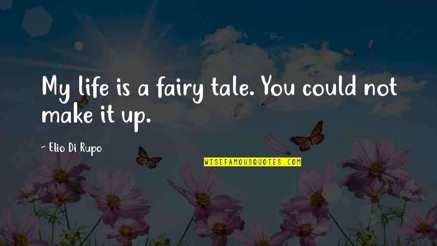 Filipino Chicken Fights Quotes By Elio Di Rupo: My life is a fairy tale. You could Filipino Chicken Fights Quotes By Elio Di Rupo: My life is a fairy tale. You could