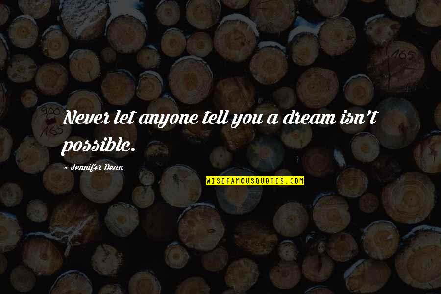 Filipino Love Quotes By Jennifer Dean: Never let anyone tell you a dream isn't