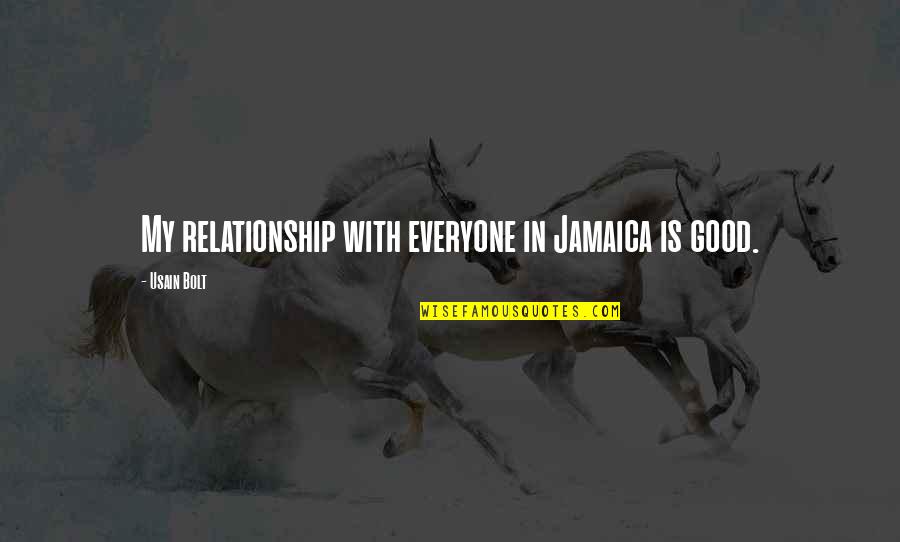 Filipino Love Quotes By Usain Bolt: My relationship with everyone in Jamaica is good.