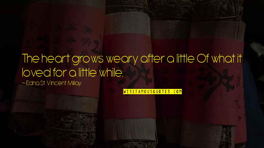 Filipino Short Funny Quotes By Edna St. Vincent Millay: The heart grows weary after a little Of Filipino Short Funny Quotes By Edna St. Vincent Millay: The heart grows weary after a little Of