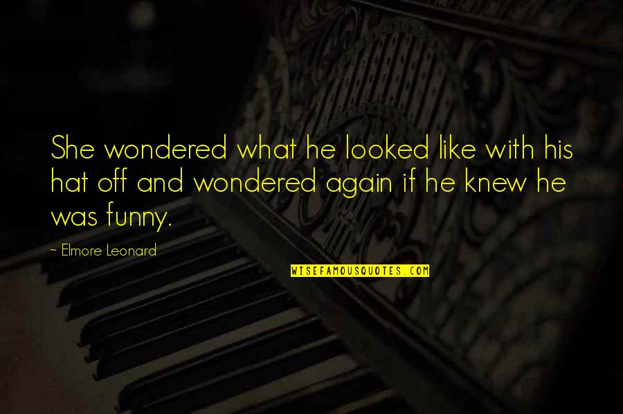 Filipino Traits Quotes By Elmore Leonard: She wondered what he looked like with his