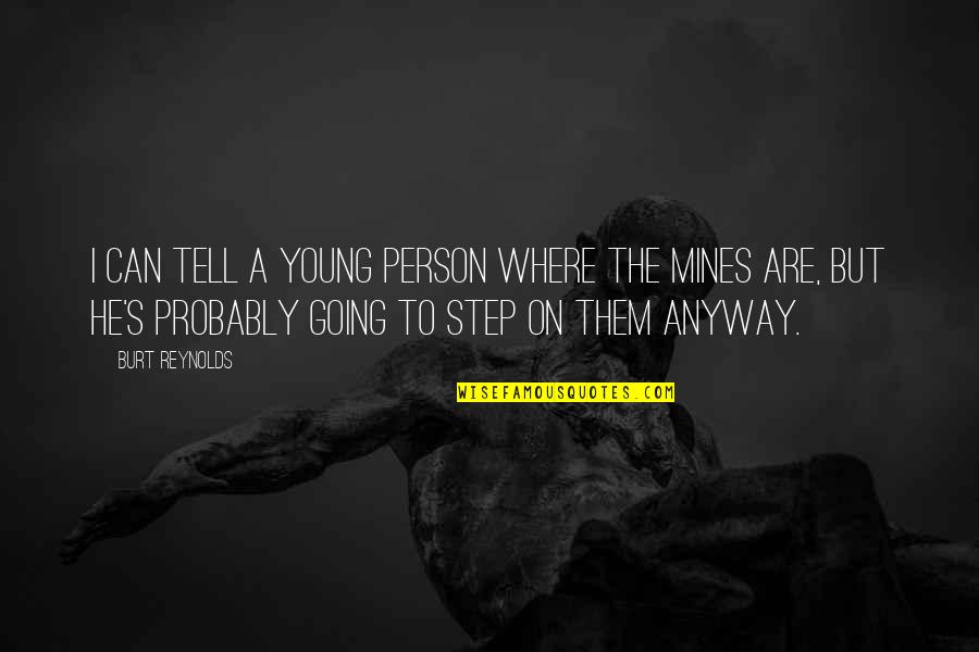 Filipino Workers Quotes By Burt Reynolds: I can tell a young person where the Filipino Workers Quotes By Burt Reynolds: I can tell a young person where the