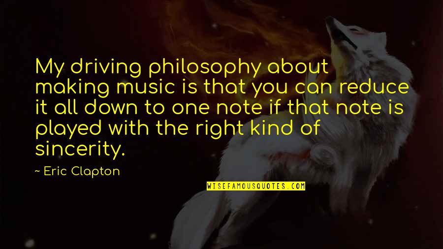 Filipova Koncert Quotes By Eric Clapton: My driving philosophy about making music is that Filipova Koncert Quotes By Eric Clapton: My driving philosophy about making music is that