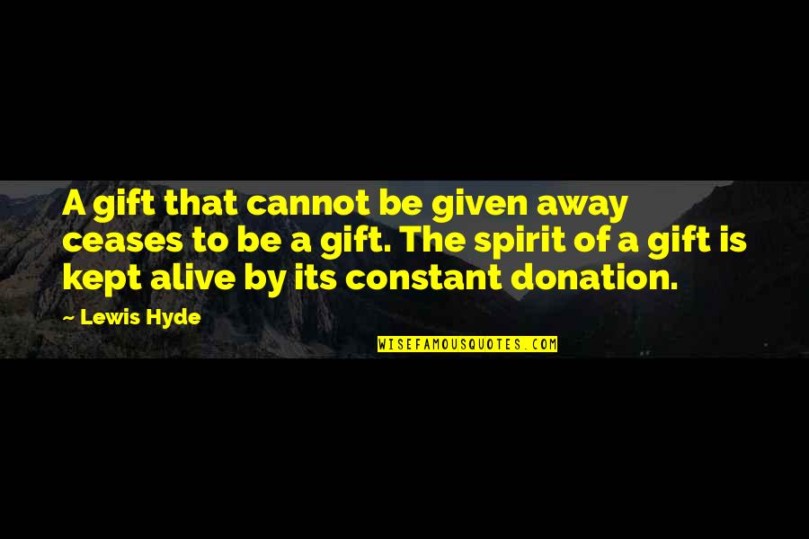 Filipovic Quotes By Lewis Hyde: A gift that cannot be given away ceases