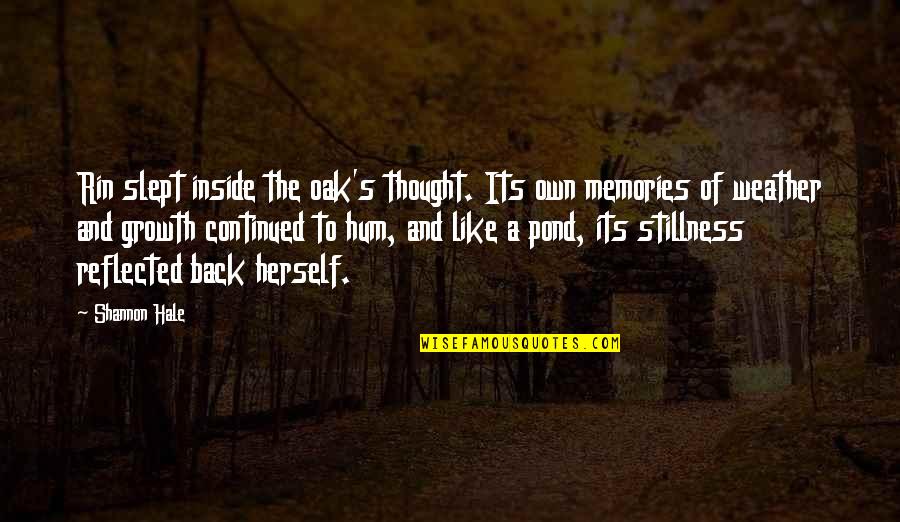 Filippa K Online Quotes By Shannon Hale: Rin slept inside the oak's thought. Its own Filippa K Online Quotes By Shannon Hale: Rin slept inside the oak's thought. Its own