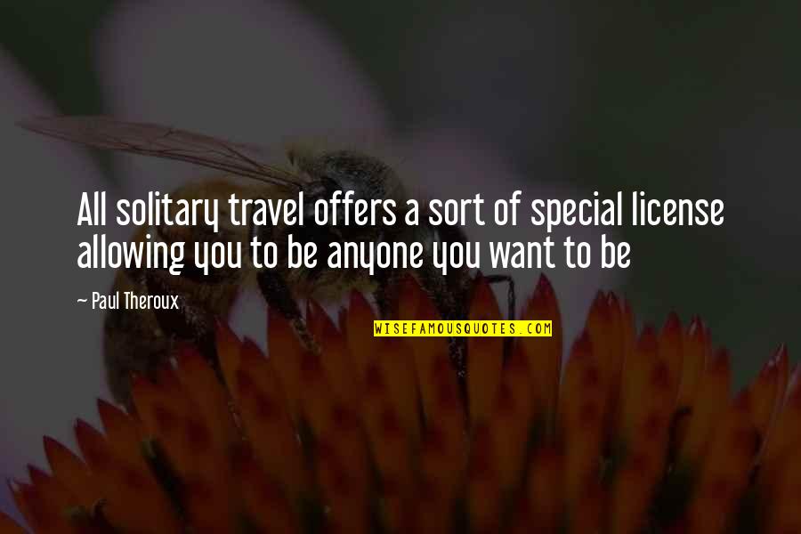 Filippa Kumlin Quotes By Paul Theroux: All solitary travel offers a sort of special