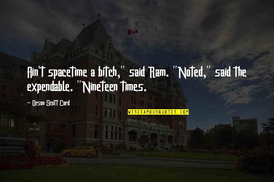 Filippini Wealth Quotes By Orson Scott Card: Ain't spacetime a bitch," said Ram. "Noted," said Filippini Wealth Quotes By Orson Scott Card: Ain't spacetime a bitch," said Ram. "Noted," said
