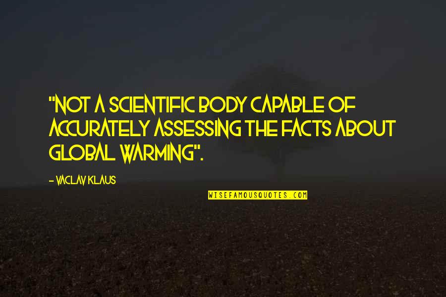 Filippo Neri Quotes By Vaclav Klaus: "not a scientific body capable of accurately assessing Filippo Neri Quotes By Vaclav Klaus: "not a scientific body capable of accurately assessing