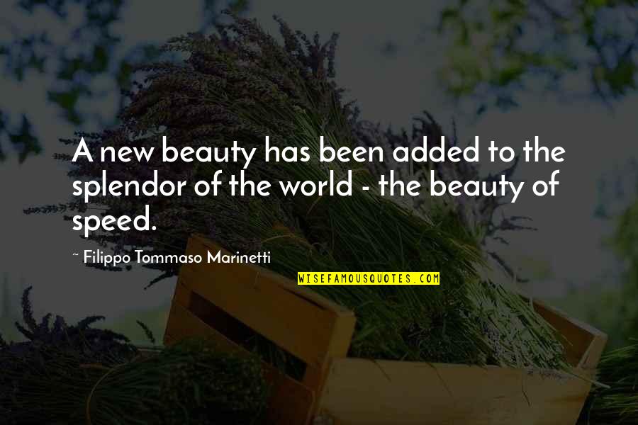 Filippo Quotes By Filippo Tommaso Marinetti: A new beauty has been added to the