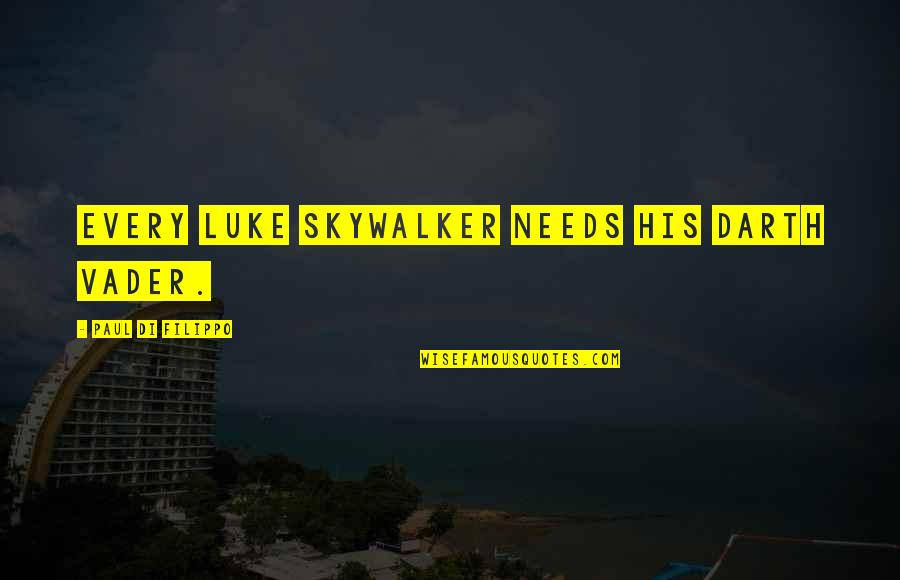 Filippo Quotes By Paul Di Filippo: Every Luke Skywalker needs his Darth Vader.