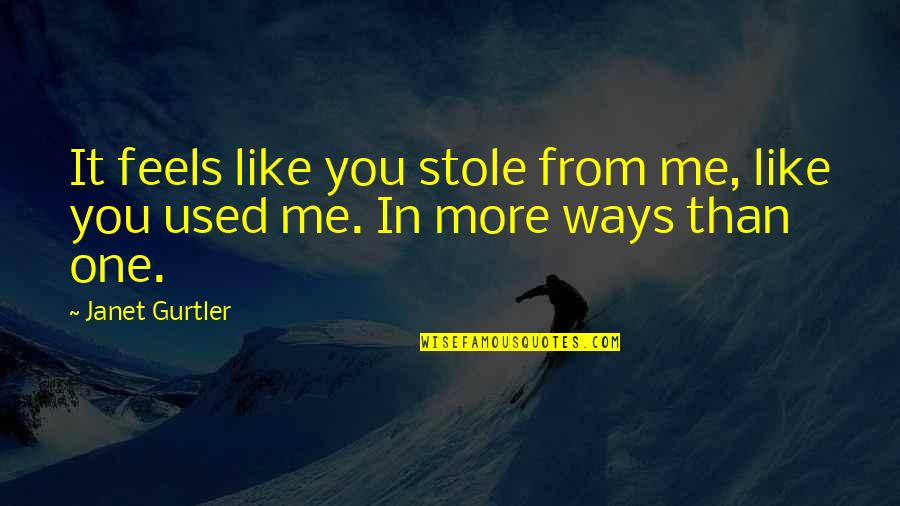 Filippone Electric Quotes By Janet Gurtler: It feels like you stole from me, like