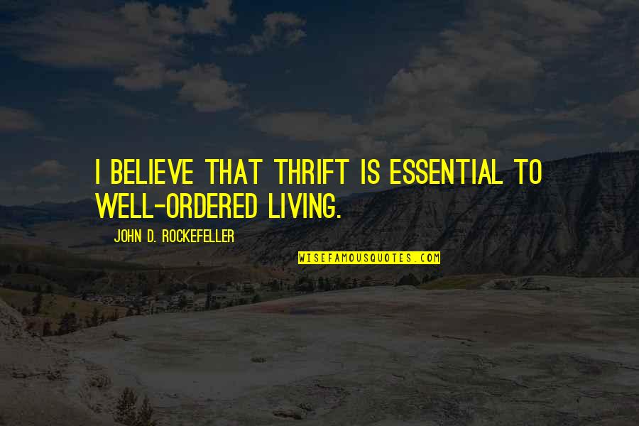 Filippone Electric Quotes By John D. Rockefeller: I believe that thrift is essential to well-ordered Filippone Electric Quotes By John D. Rockefeller: I believe that thrift is essential to well-ordered