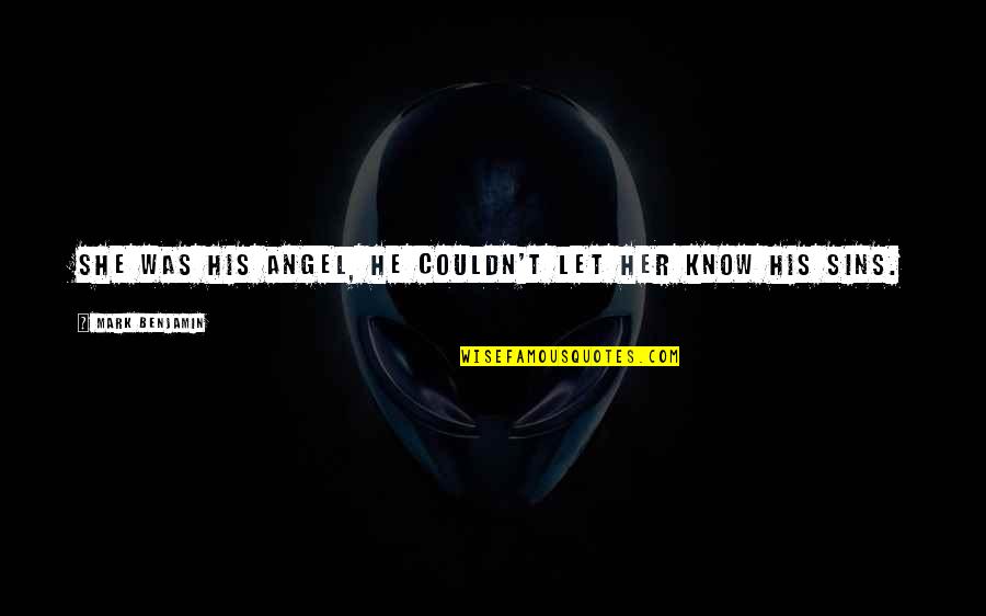 Filippones Quotes By Mark Benjamin: She was his angel, he couldn't let her